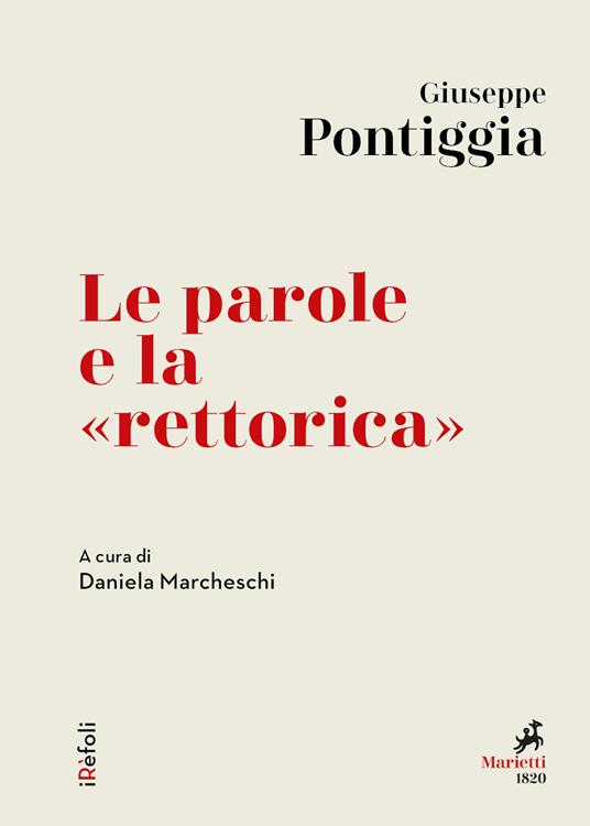 Le parole e la «rettorica» - Giuseppe Pontiggia,Daniela Marcheschi - ebook