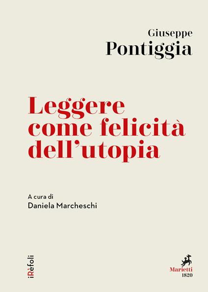 Leggere come felicità dell'utopia - Giuseppe Pontiggia,Daniela Marcheschi - ebook