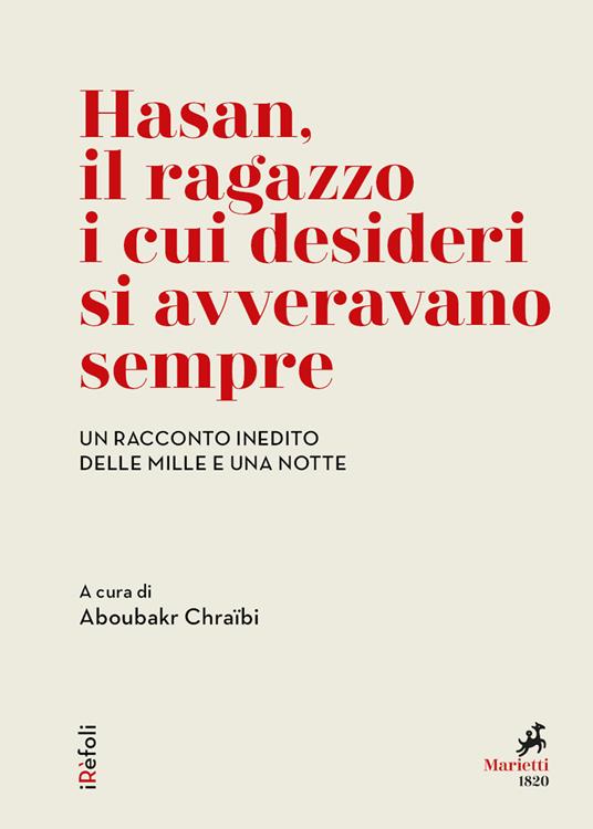 Hasan, il ragazzo i cui desideri si avveravano sempre. Un racconto inedito delle Mille e una notte - Aboubakr Chraïbi - ebook