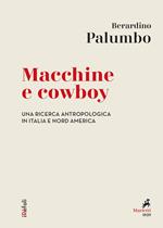 Macchine e cowboy. Una ricerca antropologica in Italia e Nord America