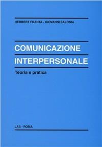 Comunicazione interpersonale. Teoria e pratica - Herbert Franta,Giovanni Salonia - copertina