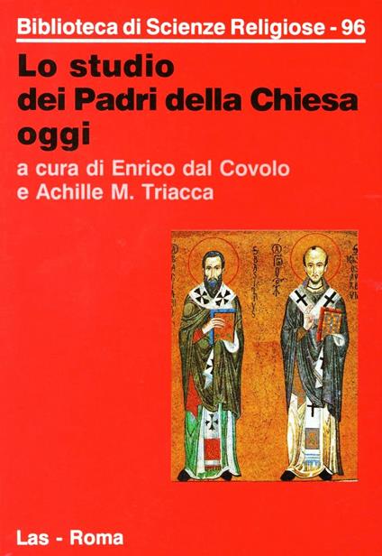 Lo studio dei Padri della Chiesa oggi - Enrico Dal Covolo,Achille M. Triacca - copertina