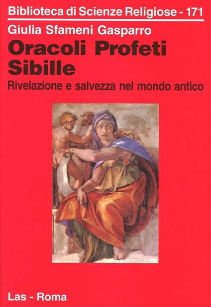 Oracoli, profeti, sibille. Rivelazione e salvezza nel mondo antico - Giulia Sfameni Gasparro - copertina