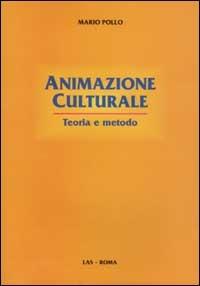  Animazione culturale. Teoria e metodo -  Mario Pollo - copertina