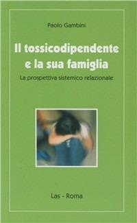 Il tossicodipendente e la sua famiglia - Paolo Gambini - copertina