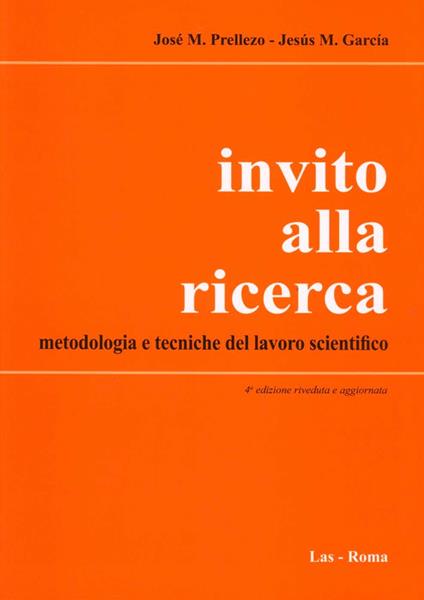 Invito alla ricerca. Metodologia e tecniche del lavoro scientifico - José M. Prellezo García,M. Jesús García - copertina
