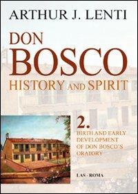 Don Bosco. Birth and early development of don Bosco's oratory - Arthur J. Lenti - copertina