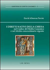 I diritti nativi della Chiesa nel codice di diritto canonico e nel diritto concordatario vigente - David Albornoz Pavisic - copertina