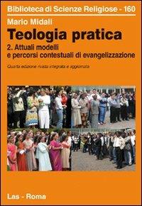 Teologia pratica. Attuali modelli e percorsi contesteuali di evangelizzazione. Vol. 2 - Mario Midali - copertina