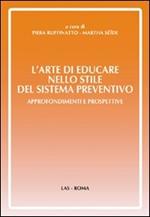 L' arte di educare nello stile del sistema preventivo. Approfondimenti e preospettive