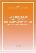 L' arte di educare nello stile del sistema preventivo. Approfondimenti e preospettive