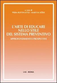 L' arte di educare nello stile del sistema preventivo. Approfondimenti e preospettive - Piera Ruffinato,Martha Seide - copertina