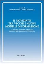 Il noviziato tra vecchi e nuovi modelli di formazione. Contesti e percorsi formativi per una responsabilità condivisa