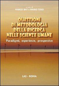 Questioni di metodologia della ricerca nelle scienze umane. Paradigmi, esperienze, prospettive - copertina