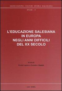 L' educazione salesiana in Europa negli anni difficili del XX secolo. Con CD-ROM - Grazia Loparco - copertina