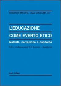 L' educazione come evento etico. Natalità, narrazione e ospitalità - Fernando Bárcena,Joan-Carles Melich - copertina