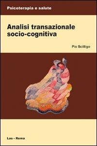 Analisi transazionale socio-cognitiva - Pio Scilligo - copertina