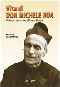 Vita di don Michele Rua. Primo successore di don Bosco - Francis Desramaut - copertina