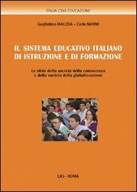 Il sistema educativo italiano di istruzione e di formazione. Le sfide della società della conoscenza e della società della globalizzazione - Guglielmo Malizia,Carlo Nanni,Sergio Cicatelli - copertina