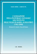 L' animazione della pastorale giovanile nell'Istituto delle Figlie di Maria Ausiliatrice (1962-2008). Elementi di sintesi e linee di futuro