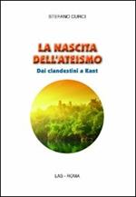 La nascita dell'ateismo. Dai clandestini a Kant