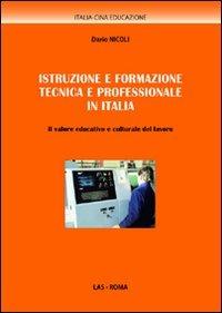 Istruzione e formazione tecnica e professionale in Italia. Il valore educativo e culturale del lavoro - Dario Nicoli - copertina