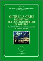 Oltre la crisi. Prospettive per un nuovo modello di sviluppo. Il contributo del pensiero realistico dinamico di Tommaso Demaria