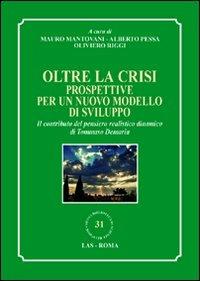 Oltre la crisi. Prospettive per un nuovo modello di sviluppo. Il contributo del pensiero realistico dinamico di Tommaso Demaria - copertina