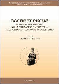 Docere et discere. La figura del maestro nella formazione scolastica del mondo antico pagano e cristiano - copertina