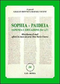 Sophia. Paideia sapienza e educazione (Sir 1,27). Miscellanea di studi offerti in onore del prof. Don Mario Cimosa. Ediz. multilingue - copertina
