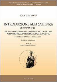 Introduzione alla sapienza. Un manifesto dell'umanesimo europeo del sec. XVI a servizio dell'odierna emergenza educativa. Ediz. multilingue - Juan L. Vives - copertina