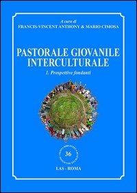 Pastorale giovanile interculturale. Prospettive fondanti. Vol. 1 - copertina