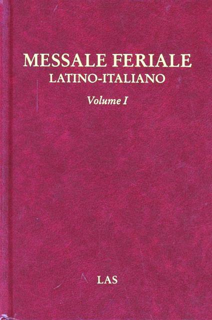 Messale feriale latino-italiano. Vol. 1: Avvento. Natale. Quaresima. Pasqua. Tempo ordinario. - copertina