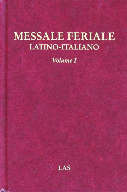 Messale feriale latino-italiano. Vol. 1: Avvento. Natale. Quaresima. Pasqua. Tempo ordinario. - copertina