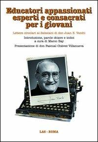 Educatori appassionati esperti e consacrati per i giovani. Lettere circolari ai salesiani di don Juan E. Vecchi. Con CD-ROM - Juan E. Vecchi - copertina