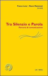 Tra silenzio e parola. Percorsi di comunicazione - copertina