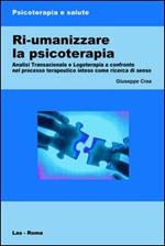 Ri-umanizzare la psicoterapia. Analisi transazionale e logoterapia a confronto nel processo terapeutico inteso come ricerca di senso