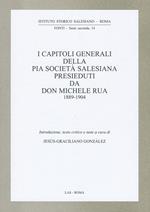 I capitoli generali della Pia Società salesiana presieduti da don Michele Rua 1889-1904