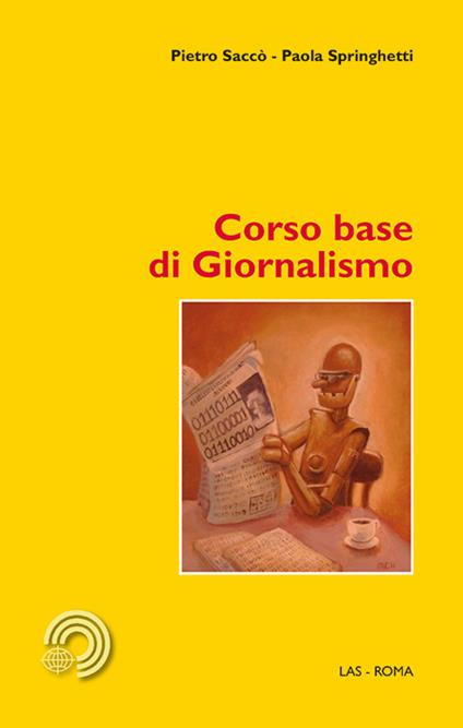 Corso base di giornalismo - Pietro Saccò,Paola Springhetti - copertina