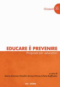 Libro Educare è prevenire. Proposte per educatori Maria Antonia Chinello Enrica Ottone Piera Ruffinatto