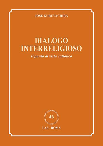 Dialogo interreligioso. Il punto di vista cattolico - Jose Kuruvachira - copertina