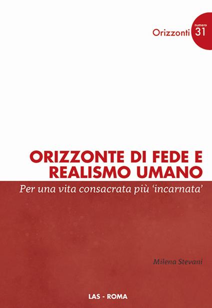 Orizzonte di fede e realismo umano. Per una vita consacrata più incarnata - Milena Stevani - copertina