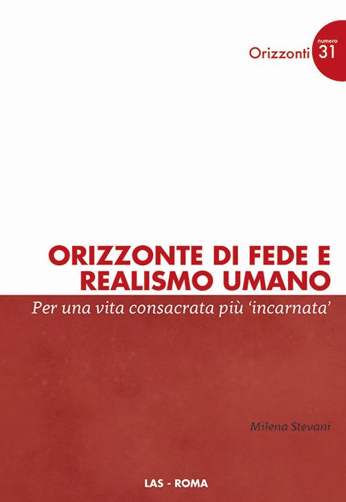 Orizzonte di fede e realismo umano. Per una vita consacrata più incarnata - Milena Stevani - copertina