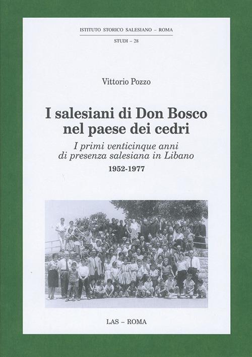I Salesiani di Don Bosco nel paese dei cedri. I primi venticinque anni di presenza salesiana in Libano 1952-1977 - Vittorio Pozzo - copertina