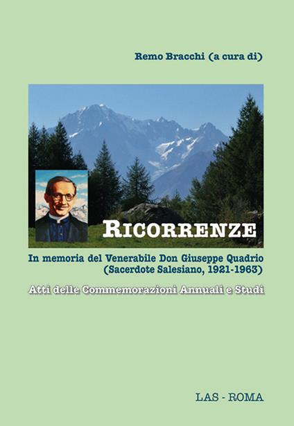 Ricorrenze. In memoria del venerabile don Giuseppe Quadrio (sacerdote salesiano, 1921-1963). Atti delle Commemorazioni annuali e studi - copertina
