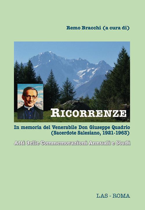 Ricorrenze. In memoria del venerabile don Giuseppe Quadrio (sacerdote salesiano, 1921-1963). Atti delle Commemorazioni annuali e studi - copertina