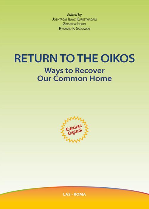 Return to the oikos. Ways to recover our common home - Joshtrom Isaac Kureethadam,Zbigniew Lepko,Ryszard Sadowski - copertina