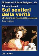 Sui sentieri della verità. Introduzione alla filosofia della conoscenza