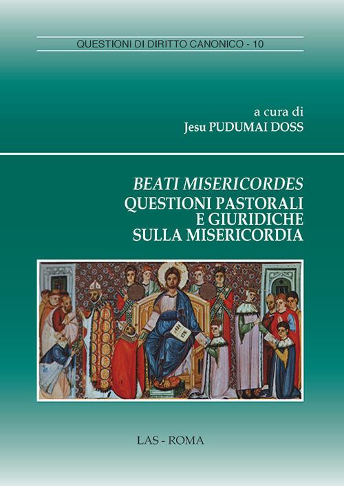 Beati misericordes. Questioni pastorali e giuridiche sulla misericordia - copertina