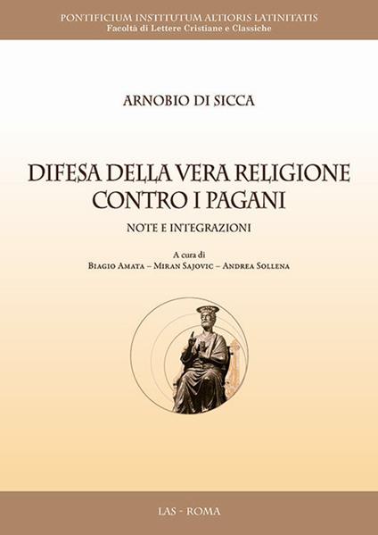 Difesa della vera religione contro i pagani. Note e integrazioni - Arnobio Di Sicca - copertina